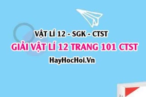 Giải Vật lí 12 trang 101 Chân trời sáng tạo SGK